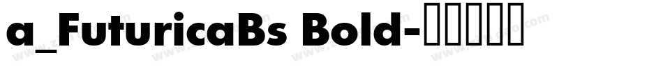 a_FuturicaBs Bold字体转换